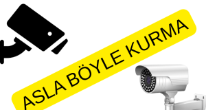 Kamera Kurulumu Yaparken Herkesin Yaptığı Büyük Hatalar